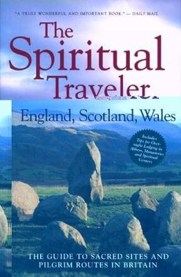 The Spiritual Traveler: England, Scotland, Wales: The Guide to Sacred Sites and Pilgrim Routes in Britain - Martin Palmer