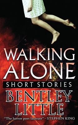 Walking Alone: Short Stories - Bentley Little