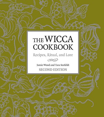 The Wicca Cookbook: Recipes, Ritual, and Lore - Jamie Wood