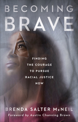 Becoming Brave: Finding the Courage to Pursue Racial Justice Now - Brenda Salter Mcneil