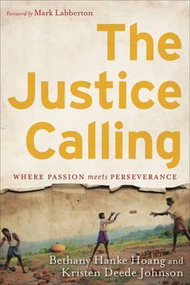 The Justice Calling: Where Passion Meets Perseverance - Bethany Hanke Hoang