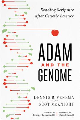 Adam and the Genome: Reading Scripture After Genetic Science - Scot Mcknight