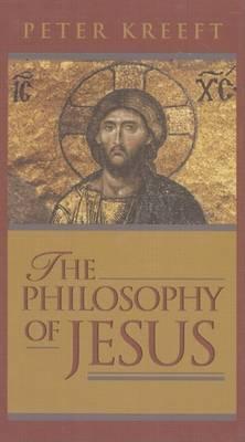 The Philosophy of Jesus - Peter Kreeft