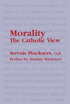 Morality: The Catholic View - Servais O. P. Pinckaers