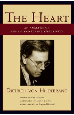 Coperta cărții 'The Heart: An Analysis of Human and Divine Affectivity - Dietrich Von Hildebrand'