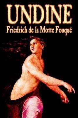 Undine by Friedrich de la Motte Fouque, Fiction, Horror - Friedrich Heinrich Karl La Motte-fouque