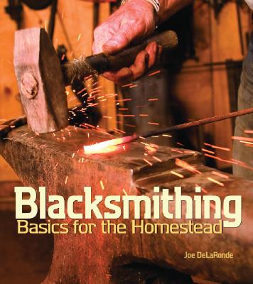 Blacksmithing Basics for the Homestead - Joe Delaronde