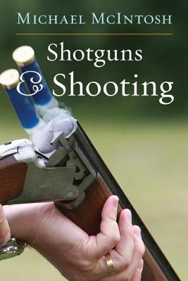 Shotguns and Shooting - Michael Mcintosh