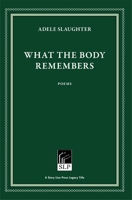 What the Body Remembers - Adele Slaughter