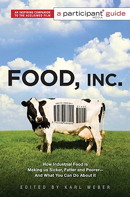 Coperta cărții 'Food Inc.: A Participant Guide: How Industrial Food Is Making Us Sicker, Fatter, and Poorer-And What You Can Do about'