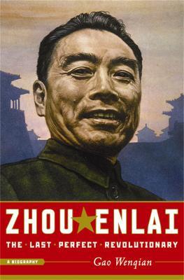 Zhou Enlai: The Last Perfect Revolutionary - Gao Wenqian