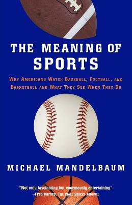 The Meaning of Sports - Michael Mandelbaum