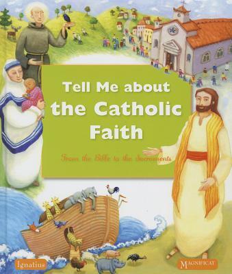 Tell Me about the Catholic Faith: From the Bible to the Sacraments - Various Authors