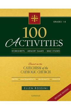 Coperta cărții '100 Activities Based on the Catechism of the Catholic Church: For Grades 1 to 8 - Ellen Rossini'