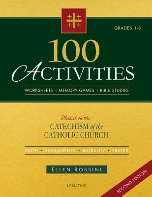Coperta cărții '100 Activities Based on the Catechism of the Catholic Church: For Grades 1 to 8 - Ellen Rossini'