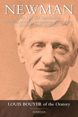 Newman: His Life and Spirituality - Louis Bouyer