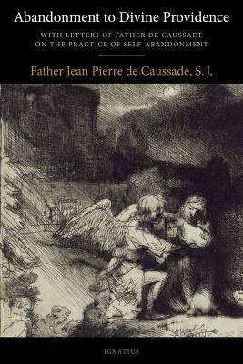 Abandonment to Divine Providence - Fr J. P. De Caussade S. J.