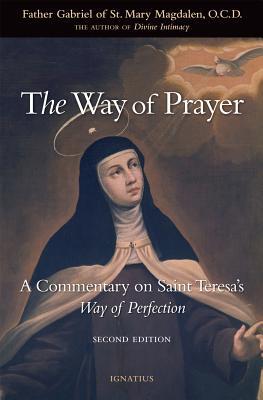 The Way of Prayer: A Commentary on Saint Teresa's Way of Perfection - Fr Gabriel Of St Mary Magdalen