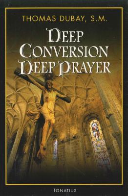 Deep Conversion/Deep Prayer - Thomas Dubay