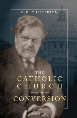 The Catholic Church and Conversion - G. K. Chesterton