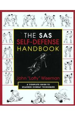 Coperta cărții 'The SAS Self-Defense Handbook: A Complete Guide to Unarmed Combat Techniques - John 