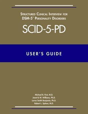 User's Guide for the Structured Clinical Interview for Dsm-5 Personality Disorders (Scid-5-Pd) - Michael B. First