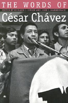 Words of Cesar Chavez - Richard J. Jensen