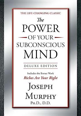 The Power of Your Subconscious Mind Deluxe Edition: Deluxe Edition - Joseph Murphy