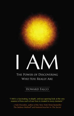 I Am: The Power of Discovering Who You Really Are - Howard Falco