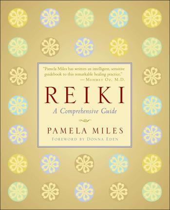 Reiki: A Comprehensive Guide - Pamela Miles