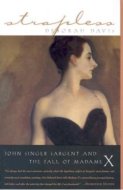 Coperta cărții 'Strapless: John Singer Sargent and the Fall of Madame X - Deborah Davis'