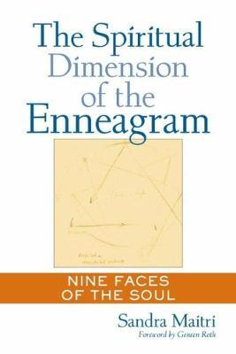 The Spiritual Dimension of the Enneagram: Nine Faces of the Soul - Sandra Maitri