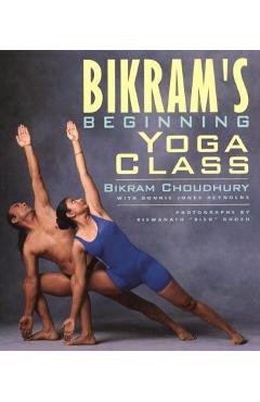 Coperta cărții 'Bikram's Beginning Yoga Class - Bikram Choudhury'