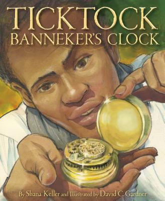Ticktock Banneker's Clock - Shana Keller