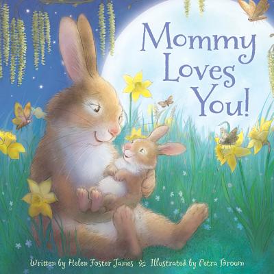 Mommy Loves You - Helen Foster James