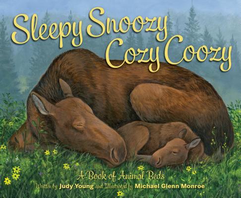 Sleepy Snoozy Cozy Coozy: A Book of Animal Beds - Judy Young