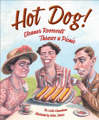 Hot Dog! Eleanor Roosevelt Throws a Picnic - Leslie Kimmelman