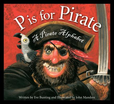 P Is for Pirate: A Pirate Alphabet - Eve Bunting