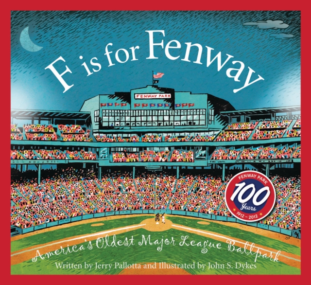 F Is for Fenway: America's Oldest Major League Ballpark - Jerry Pallotta