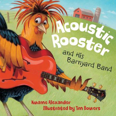 Acoustic Rooster and His Barnyard Band - Kwame Alexander