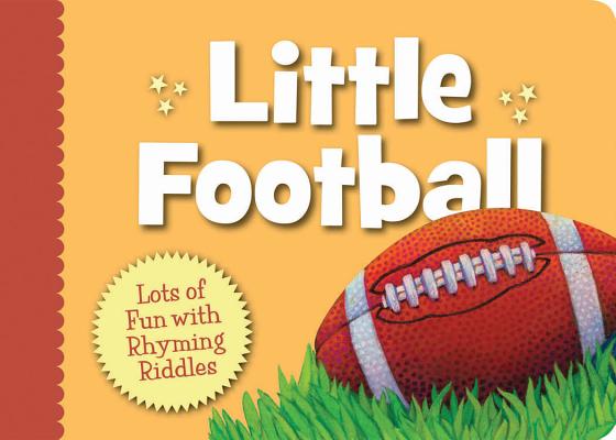Little Football: Lots of Fun with Rhyming Riddles - Brad Herzog