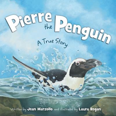 Pierre the Penguin: A True Story - Jean Marzollo