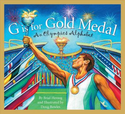 G Is for Gold Medal: An Olympics Alphabet - Brad Herzog