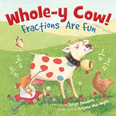 Whole-y Cow: Fractions Are Fun - Taryn Souders