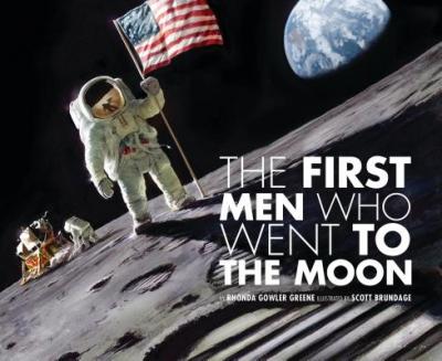 The First Men Who Went to the Moon - Rhonda Gowler Greene