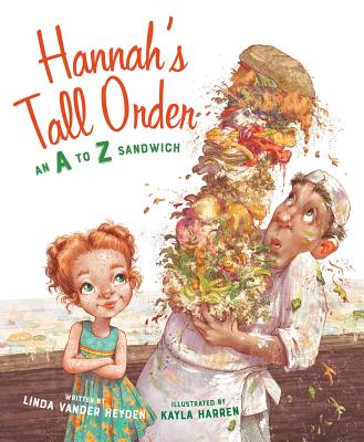 Hannah's Tall Order: An A to Z Sandwich - Linda Vander Heyden