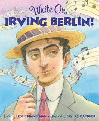 Write On, Irving Berlin! - Leslie Kimmelman