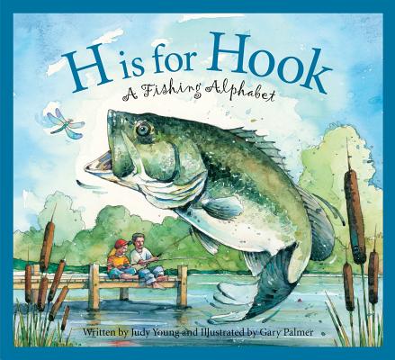 H Is for Hook: A Fishing Alphabet - Judy Young