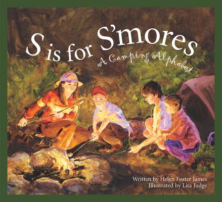 S Is for S'Mores: A Camping Alphabet - Helen Foster James