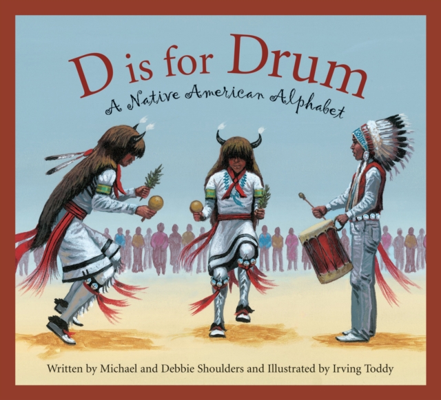 D Is for Drum: A Native American Alphabet - Debbie Shoulders